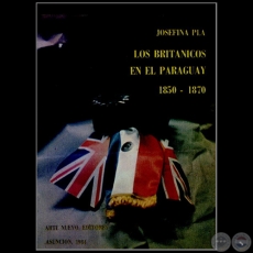 LOS BRITÁNICOS EN EL PARAGUAY 1850 1870 - Autora: JOSEFINA PLÁ - Año 1984